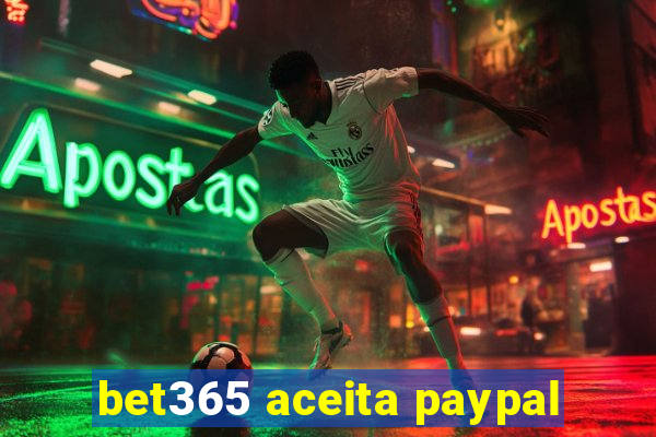 bet365 aceita paypal